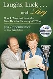 Laughs, Luck...and Lucy: How I Came to Create the Most Popular Sitcom of All Time (with 