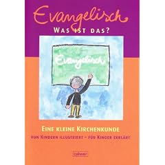 Evangelisch - Was ist das?: Eine kleine Kirchenkunde