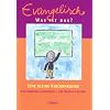 Evangelisch - Was ist das?: Eine kleine Kirchenkunde