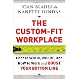 The Custom-Fit Workplace: Choose When, Where, and How to Work and Boost Your Bottom Line