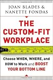 The Custom-Fit Workplace: Choose When, Where, and How to Work and Boost Your Bottom Line