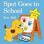 Spot Goes to School (Spot - Original...