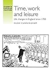 Time, work and leisure : life changes in England since 1700