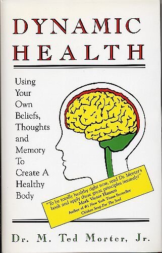 Dynamic Health: Using Your Own Beliefs, Thoughts and Memory To Create A Healthy Body