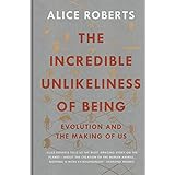 the incredible unlikeliness of being evolution and the making of us