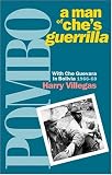 Pombo: A Man of Che's Guerrilla : With Che Guevara in Bolivia 1966-68