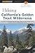Hiking California's Golden Trout Wilderness: A Guide to Backpacking and Day Hiking in the Golden Trout and South Sierra Wildernesses