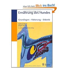 Ern�hrung des Hundes: Grundlagen - F�tterung - Di�tetik