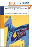 Ern�hrung des Hundes: Grundlagen - F�tterung - Di�tetik