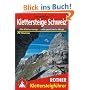 Klettersteige Schweiz: Alle Klettersteige - viele gesicherte Wege: 70 Touren: Alle 42 Klettersteige sowie die 24 sch�nsten gesicherten Wege, darunter eine 5-Tages-Tour