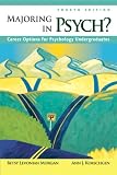 Majoring in Psych?: Career Options for Psychology Undergraduates (4th Edition)