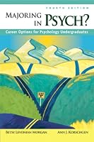 Majoring in Psych?: Career Options for Psychology Undergraduates (4th Edition)