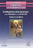 Radioprotection pratique pour l'industrie et la recherche : Sources scellées et générateurs de rayonnements X Image du produit