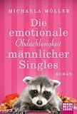 Produkt-Bild: Die emotionale Obdachlosigkeit m&auml;nnlicher Singles: Roman