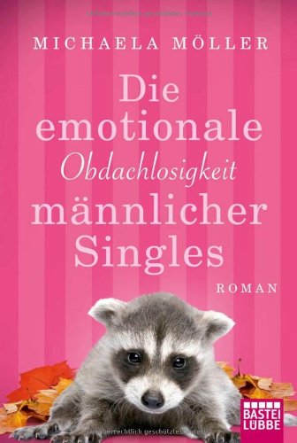 Produkt-Bild: Die emotionale Obdachlosigkeit m&auml;nnlicher Singles: Roman