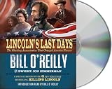 Lincoln's Last Days: The Shocking Assassination That Changed America Forever