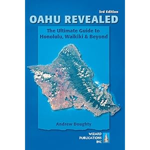 Oahu Revealed: The Ultimate Guide to Honolulu, Waikiki and Beyond (Oahu Revisited)