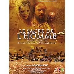 Le sacre de l'homme - Homo sapiens invente les civilisations