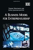 A Business Model for Entrepreneurship A Business Model for Entrepreneurship
