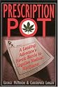 Prescription Pot: A Leading Advocate's Heroic Battle to Legalize Medical Marijuana