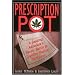 Prescription Pot: A Leading Advocate's Heroic Battle to Legalize Medical Marijuana