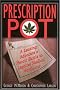 Prescription Pot: A Leading Advocate's Heroic Battle to Legalize Medical Marijuana