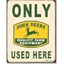 Only John Deere Used Here Tractors Logo Distressed Vintage Tin Sign