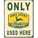 Only John Deere Used Here Tractors Logo Distressed Vintage Tin Sign