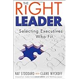 The Right Leader: Selecting Executives Who Fit