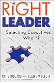 The Right Leader: Selecting Executives Who Fit