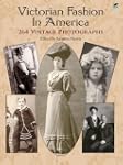 Victorian Fashion in America: 264 Vin...
