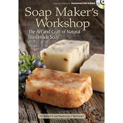 Soap Maker's Workshop: The Art and Craft of Natural Homemade Soap