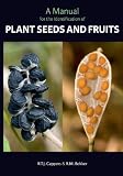 A manual for the identification of plant seeds and fruits