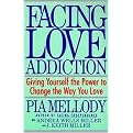 Facing Love Addiction (Giving Yourself the Power to Change the Way You Love --The Love Connection to Codependence) (Paperback)