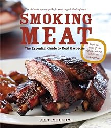 Smoking Meat: The Essential Guide to Real Barbecue