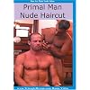 Primal Man Nude Haircut