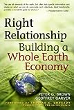Right relationship : building a whole earth economy