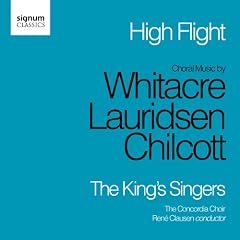High Flight: Choral Music of Chilcott, Lauridsen and Whitacre (The Kings Singers)