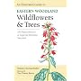 An Illustrated Guide to Eastern Woodland Wildflowers and                 Trees: 350 Plants Observed at Sugarloaf Mountain, Maryland (Center Books)