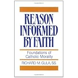 Reason Informed by Faith: Foundations of Catholic Morality