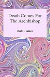 Death Comes for the Archbishop (Willa Cather Scholarly Edition)