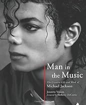 Man in the Music: The Creative Life and Work of Michael Jackson Man in the Music: The Creative Life and Work of Michael Jackson