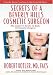  : Secrets of a Beverly Hills Cosmetic Surgeon: The Expert's Guide to Safe, Successful Surgery