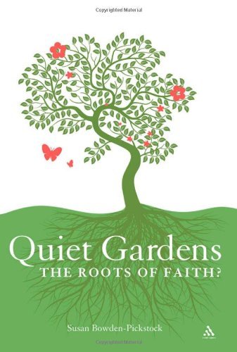 Quiet Gardens: The Roots of Faith?