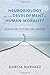 Image of Neurobiology and the Development of Human Morality: Evolution, Culture, and Wisdom (Norton Series on Interpersonal Neurobiology)
