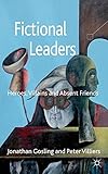 Fictional leaders : heroes, villans and absent friends