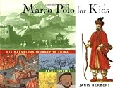 Marco Polo for Kids: His Marvelous Journey to China, 21 Activities (For Kids series)