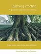 Teaching Practice:  A guide for teachers in training