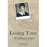 Losing Tom, Finding Grace (True Stories)