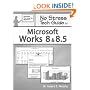 No Stress Tech Guide to Microsoft Works 8 & 8.5